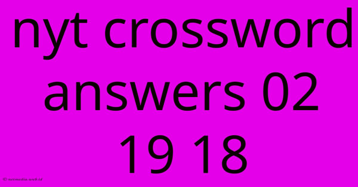 Nyt Crossword Answers 02 19 18