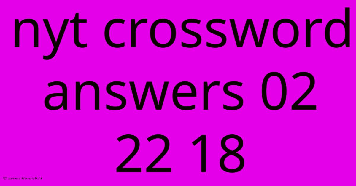 Nyt Crossword Answers 02 22 18