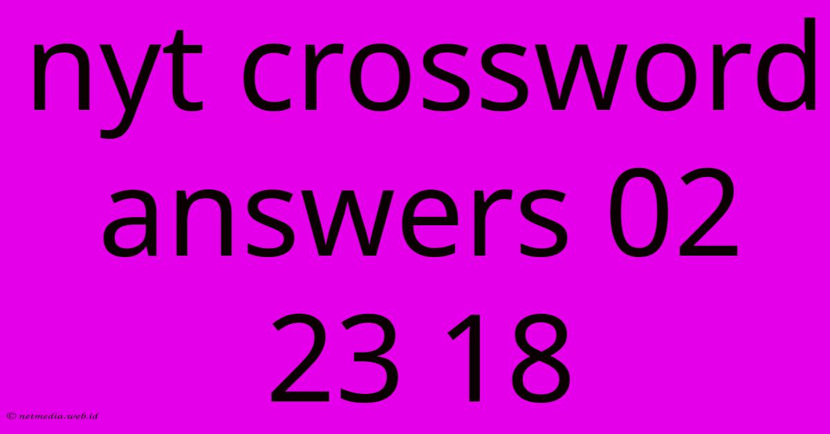 Nyt Crossword Answers 02 23 18