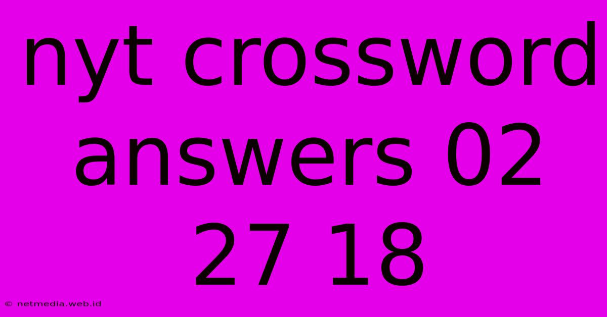 Nyt Crossword Answers 02 27 18