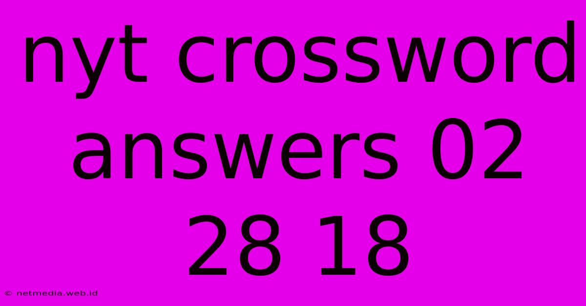 Nyt Crossword Answers 02 28 18