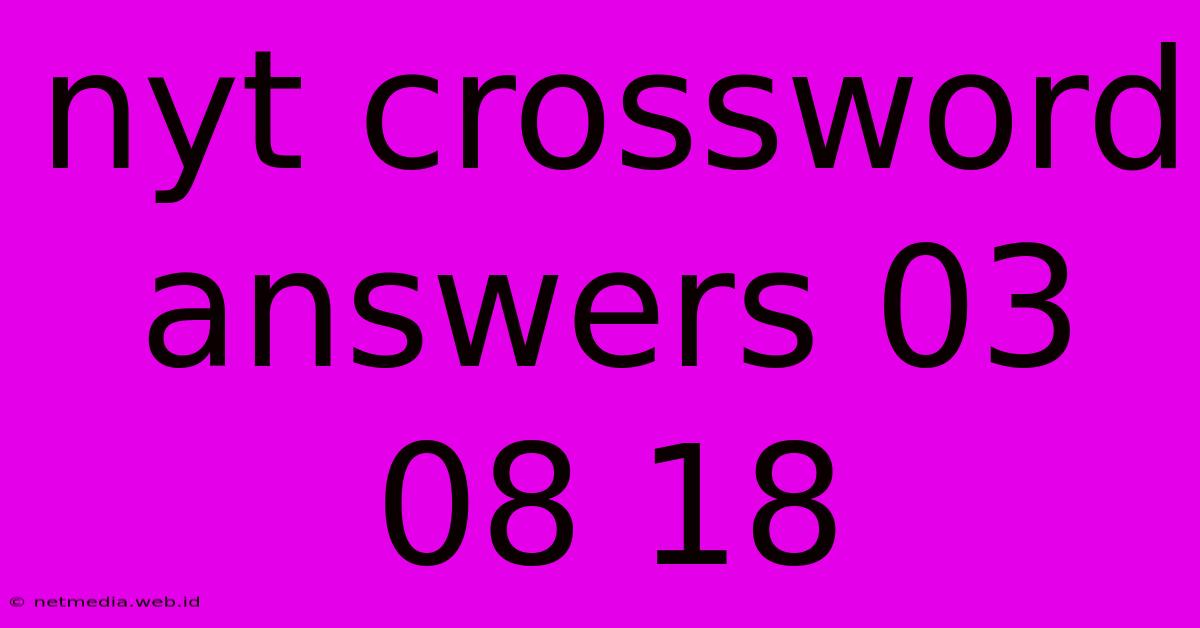 Nyt Crossword Answers 03 08 18