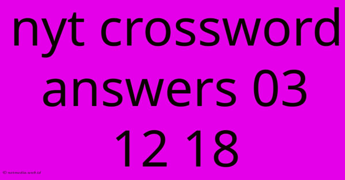 Nyt Crossword Answers 03 12 18