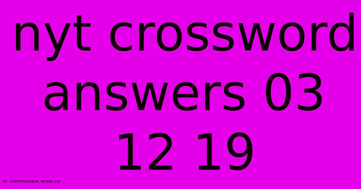 Nyt Crossword Answers 03 12 19