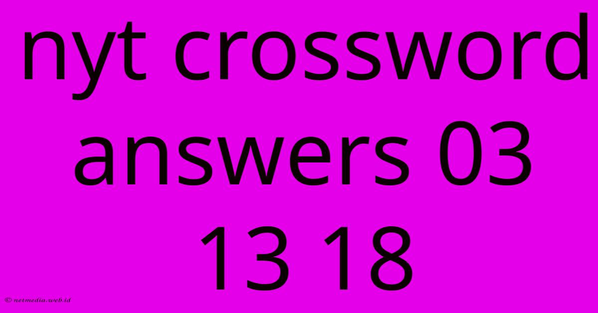 Nyt Crossword Answers 03 13 18