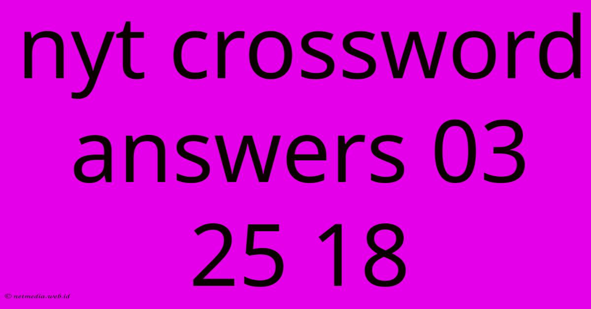 Nyt Crossword Answers 03 25 18