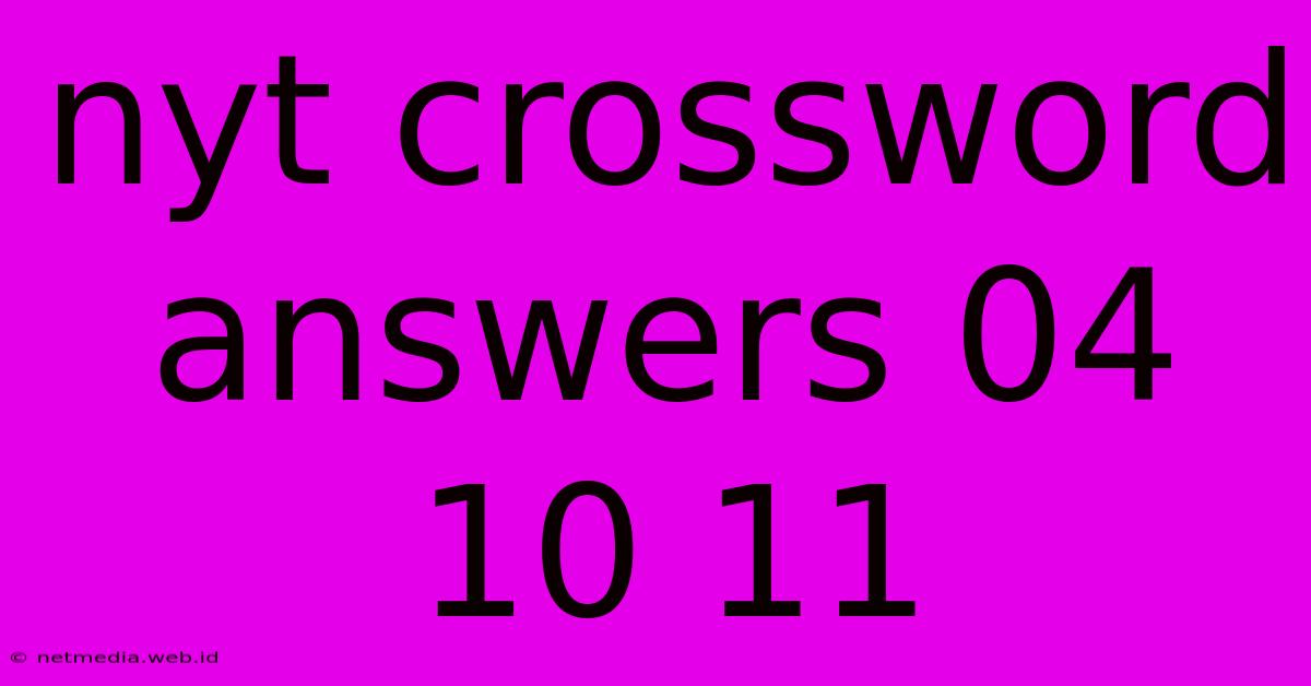 Nyt Crossword Answers 04 10 11