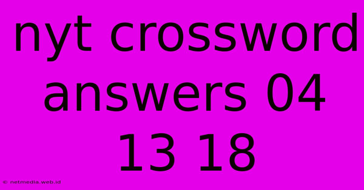 Nyt Crossword Answers 04 13 18