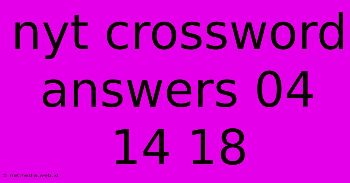 Nyt Crossword Answers 04 14 18