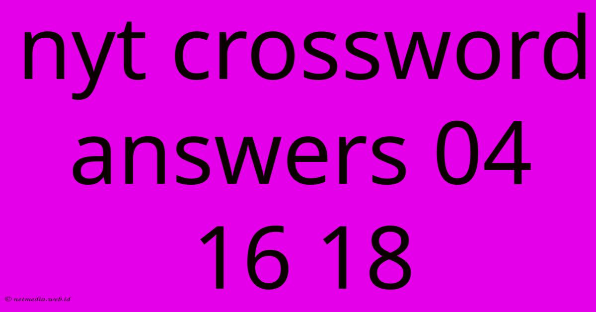 Nyt Crossword Answers 04 16 18