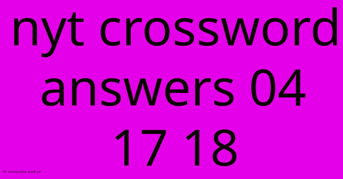 Nyt Crossword Answers 04 17 18