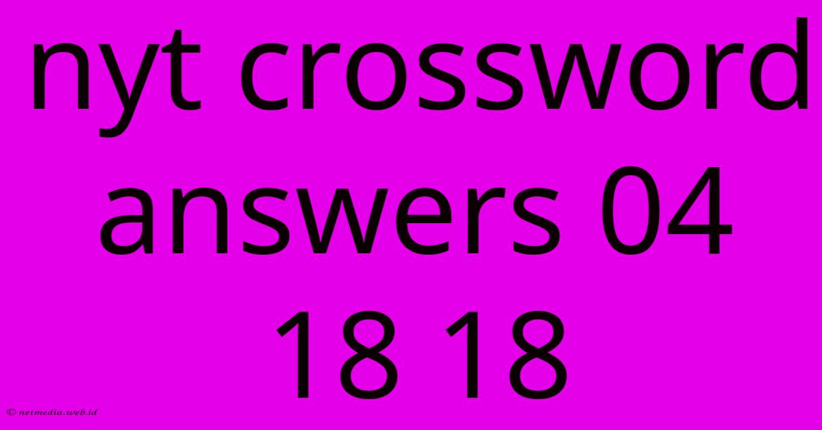 Nyt Crossword Answers 04 18 18