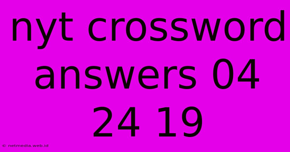 Nyt Crossword Answers 04 24 19