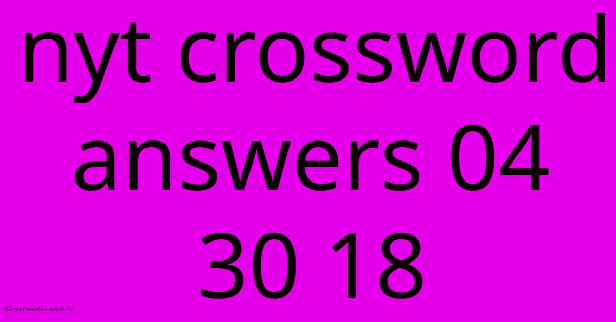 Nyt Crossword Answers 04 30 18 Nyt Crossword Answers 04 30 18
