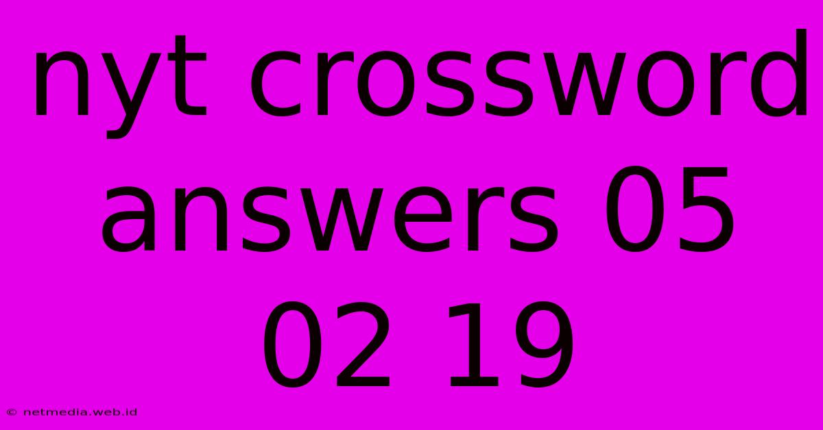 Nyt Crossword Answers 05 02 19