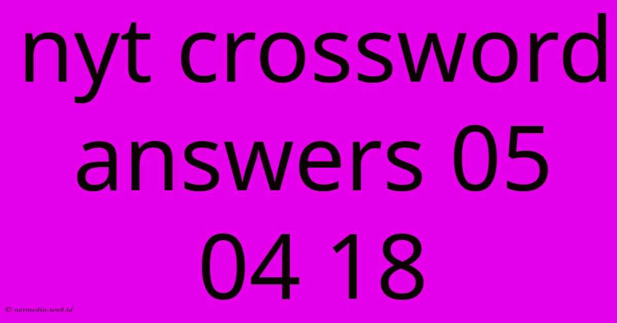 Nyt Crossword Answers 05 04 18 Nyt Crossword Answers 05 04 18