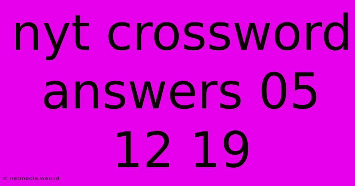 Nyt Crossword Answers 05 12 19