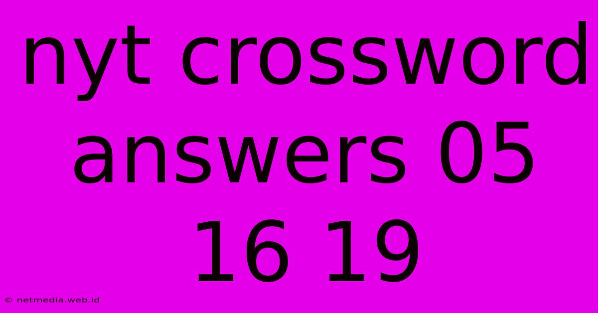 Nyt Crossword Answers 05 16 19