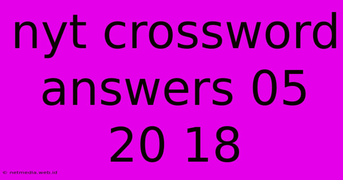 Nyt Crossword Answers 05 20 18