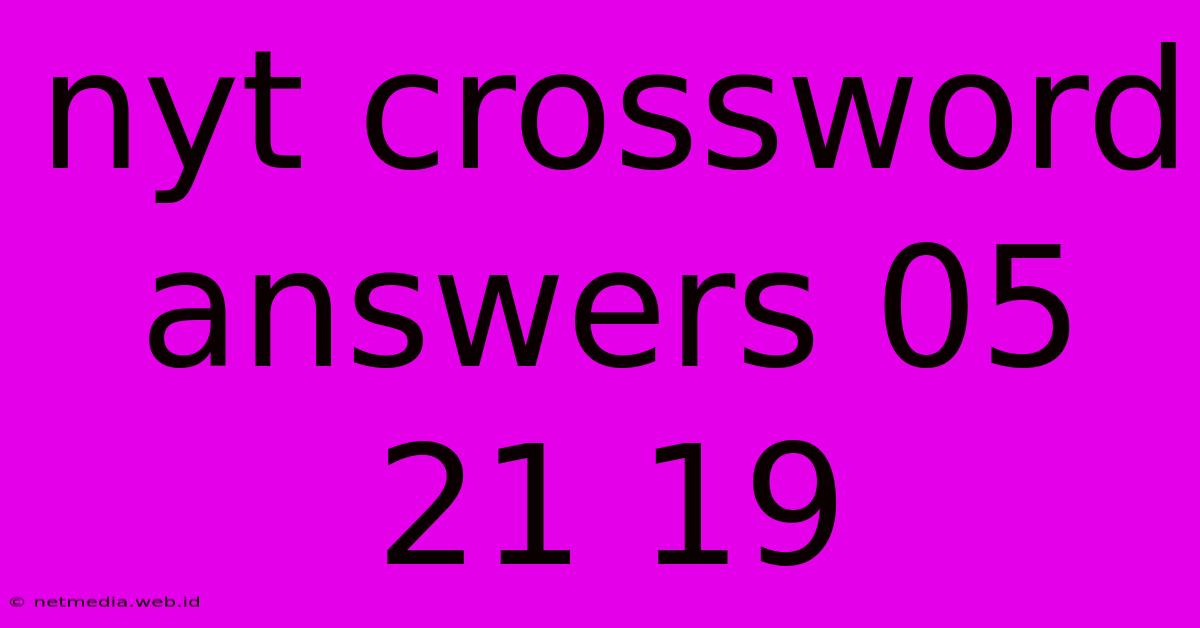 Nyt Crossword Answers 05 21 19