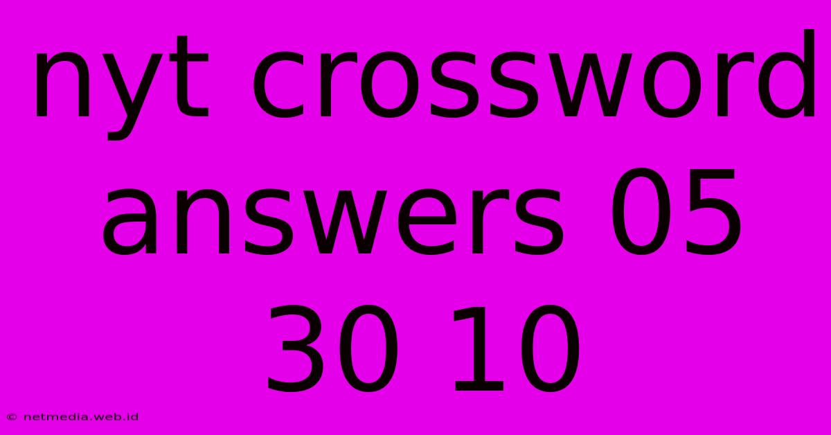 Nyt Crossword Answers 05 30 10