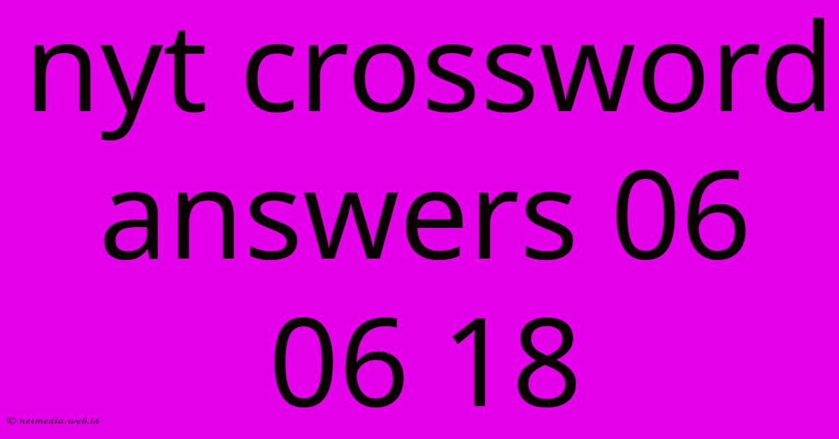 Nyt Crossword Answers 06 06 18 Nyt Crossword Answers 06 06 18