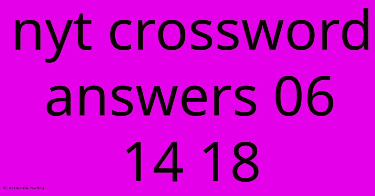 Nyt Crossword Answers 06 14 18 Nyt Crossword Answers 06 14 18