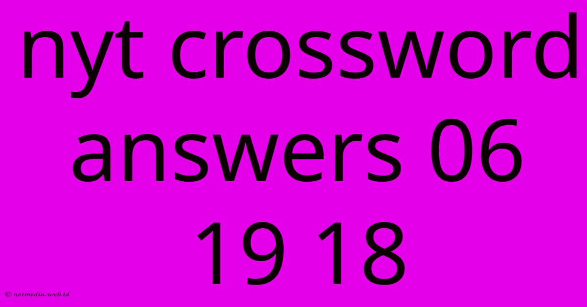 Nyt Crossword Answers 06 19 18 Nyt Crossword Answers 06 19 18