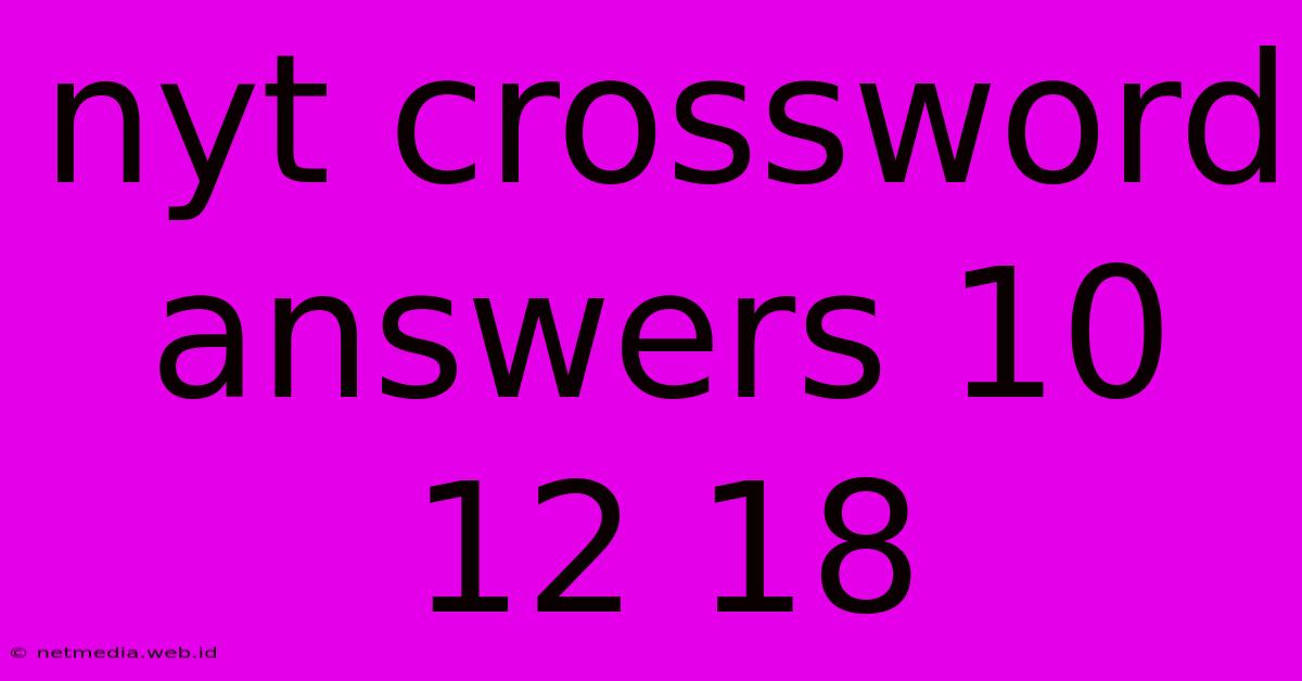 Nyt Crossword Answers 10 12 18