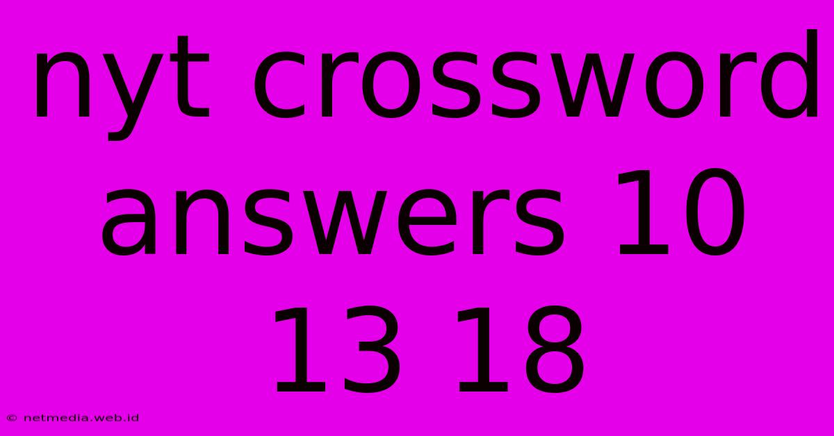 Nyt Crossword Answers 10 13 18