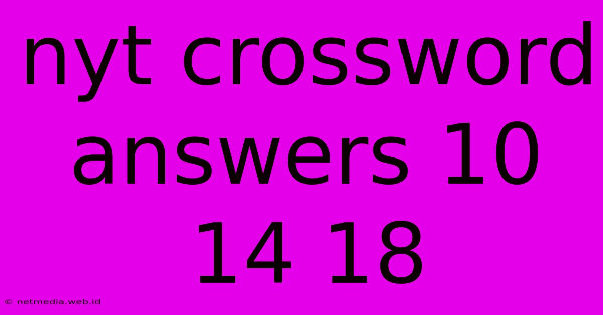 Nyt Crossword Answers 10 14 18