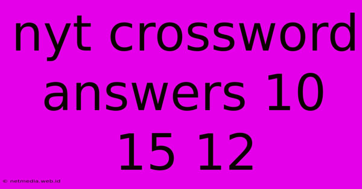 Nyt Crossword Answers 10 15 12