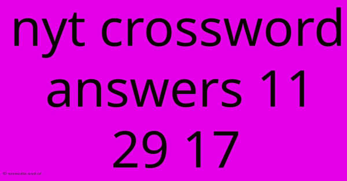 Nyt Crossword Answers 11 29 17 Nyt Crossword Answers 11 29 17