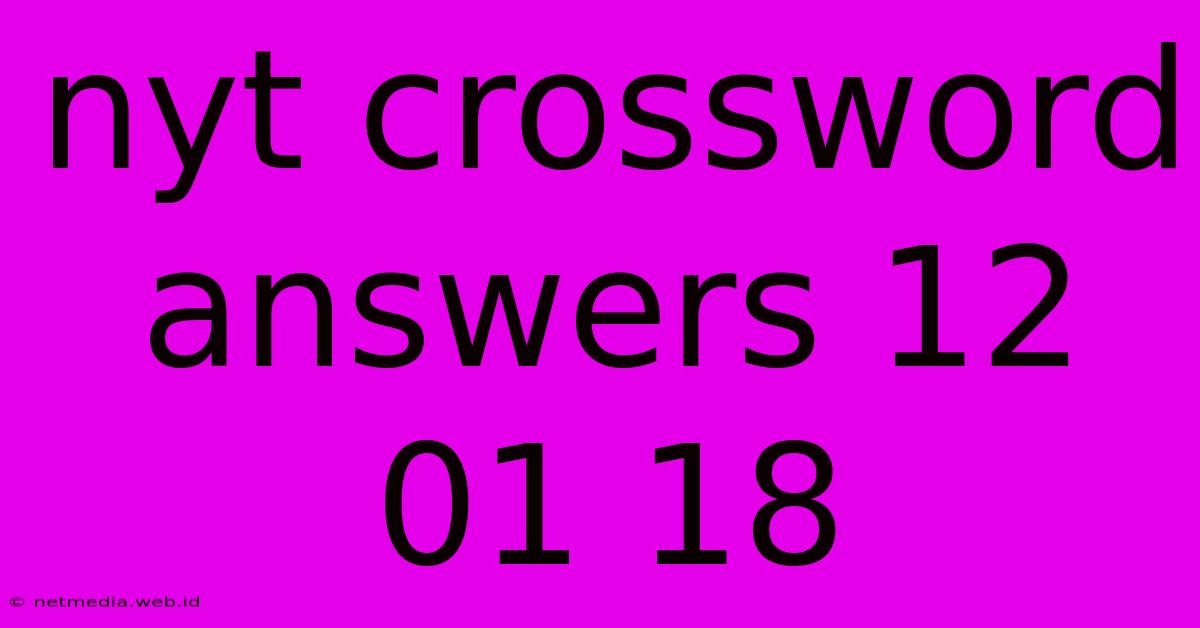 Nyt Crossword Answers 12 01 18