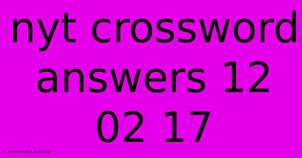 Nyt Crossword Answers 12 02 17