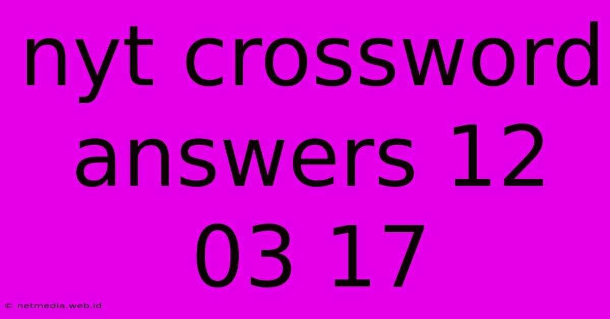 Nyt Crossword Answers 12 03 17