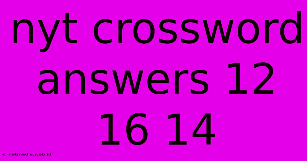 Nyt Crossword Answers 12 16 14