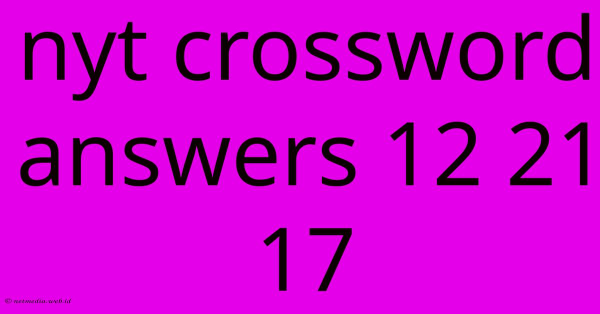 Nyt Crossword Answers 12 21 17 Nyt Crossword Answers 12 21 17
