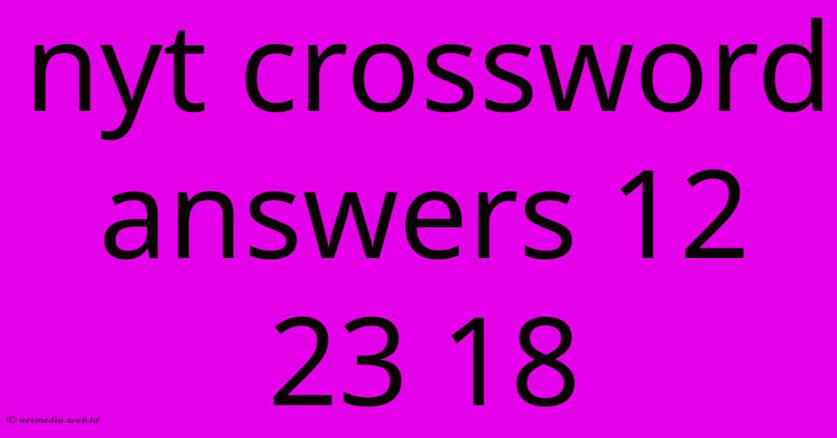 Nyt Crossword Answers 12 23 18 Nyt Crossword Answers 12 23 18