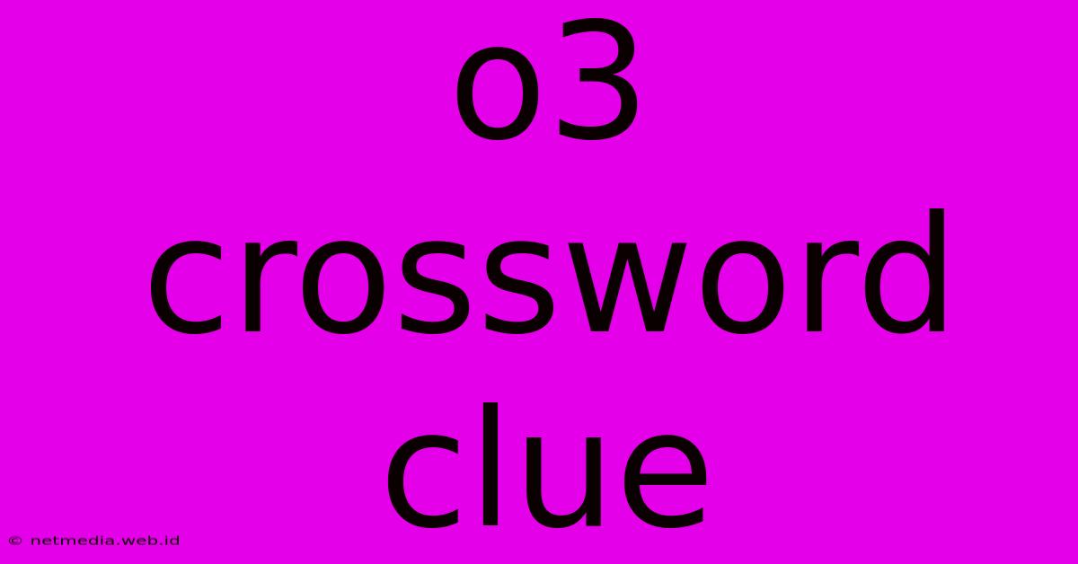 O3 Crossword Clue