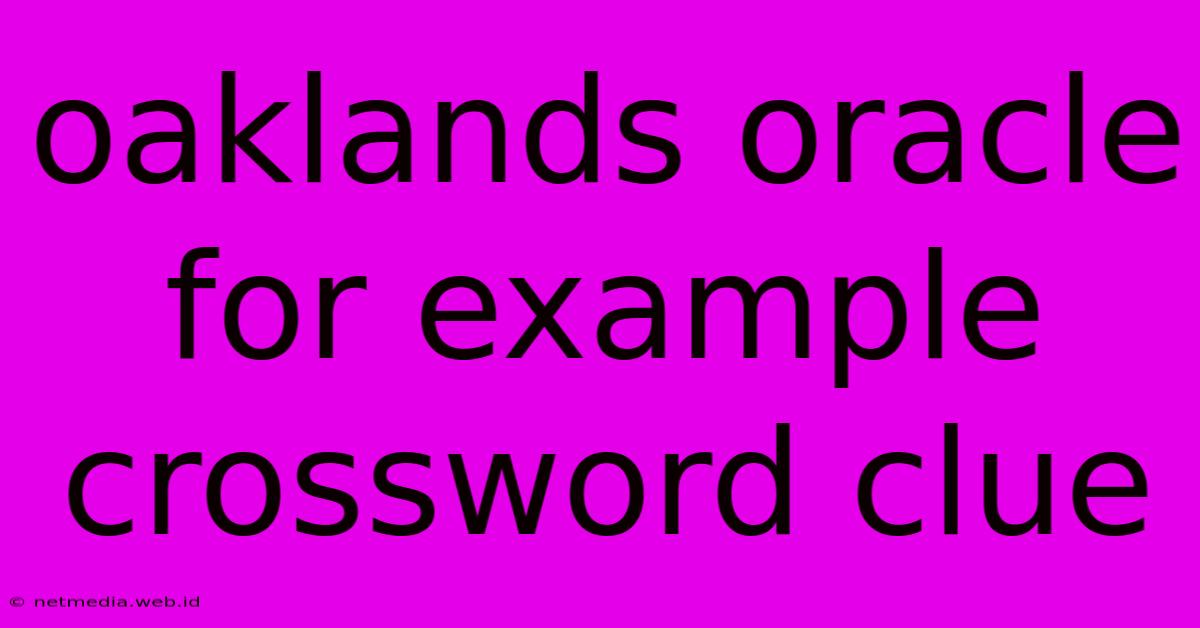 Oaklands Oracle For Example Crossword Clue