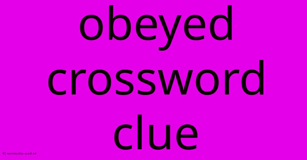 Obeyed Crossword Clue