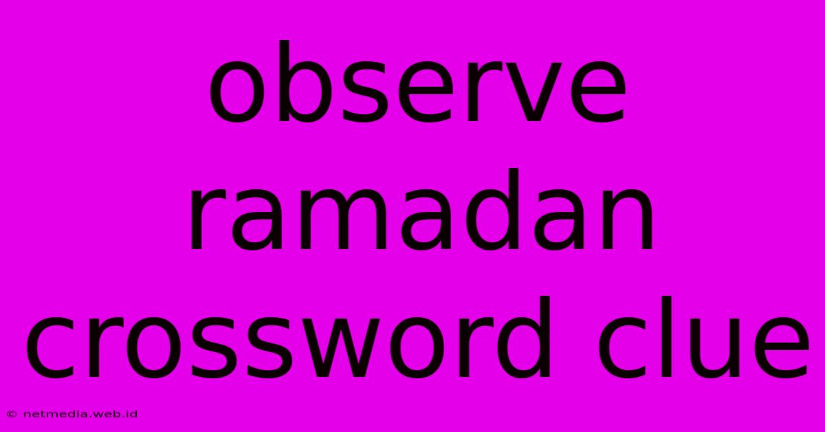 Observe Ramadan Crossword Clue