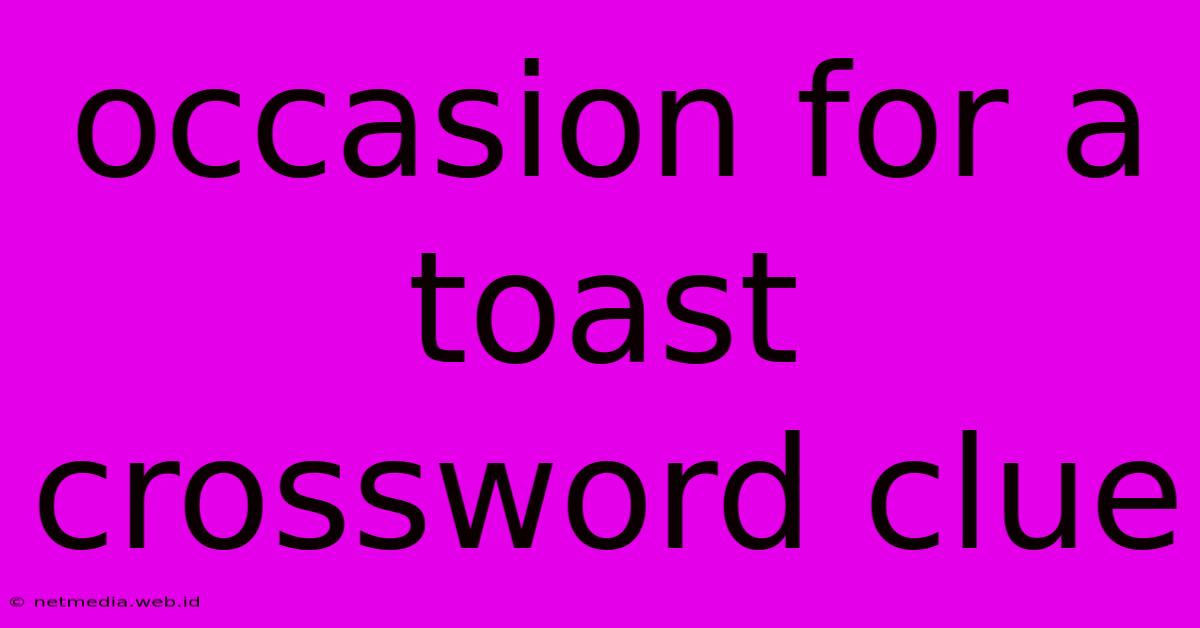 Occasion For A Toast Crossword Clue