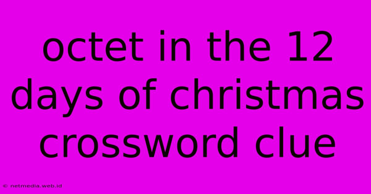 Octet In The 12 Days Of Christmas Crossword Clue