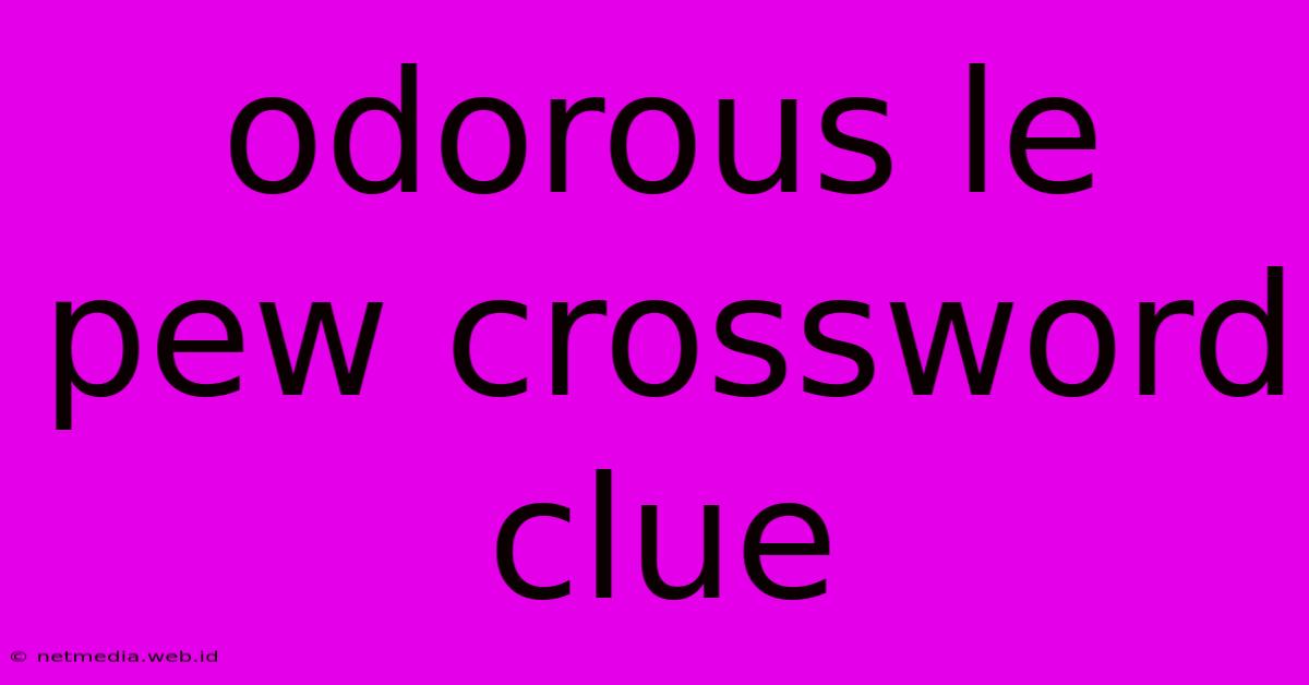 Odorous Le Pew Crossword Clue