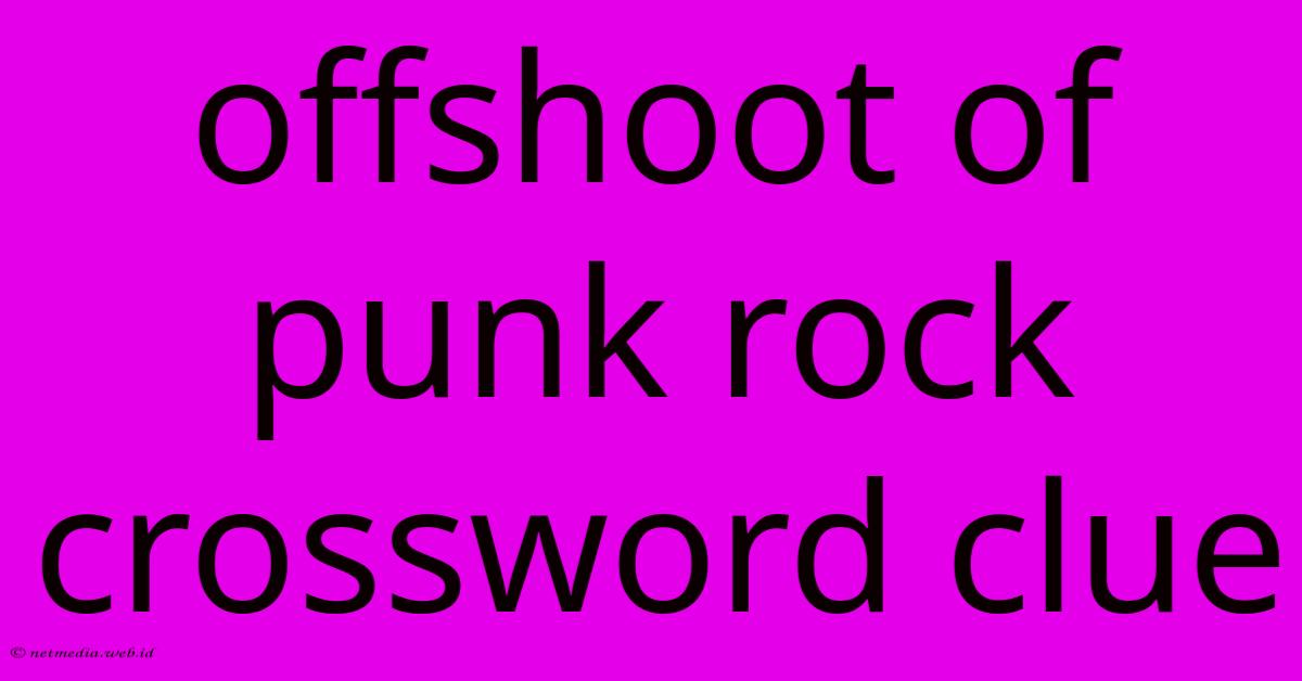 Offshoot Of Punk Rock Crossword Clue Offshoot Of Punk Rock Crossword Clue