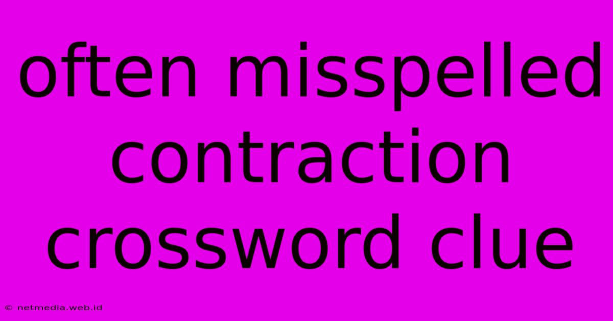 Often Misspelled Contraction Crossword Clue