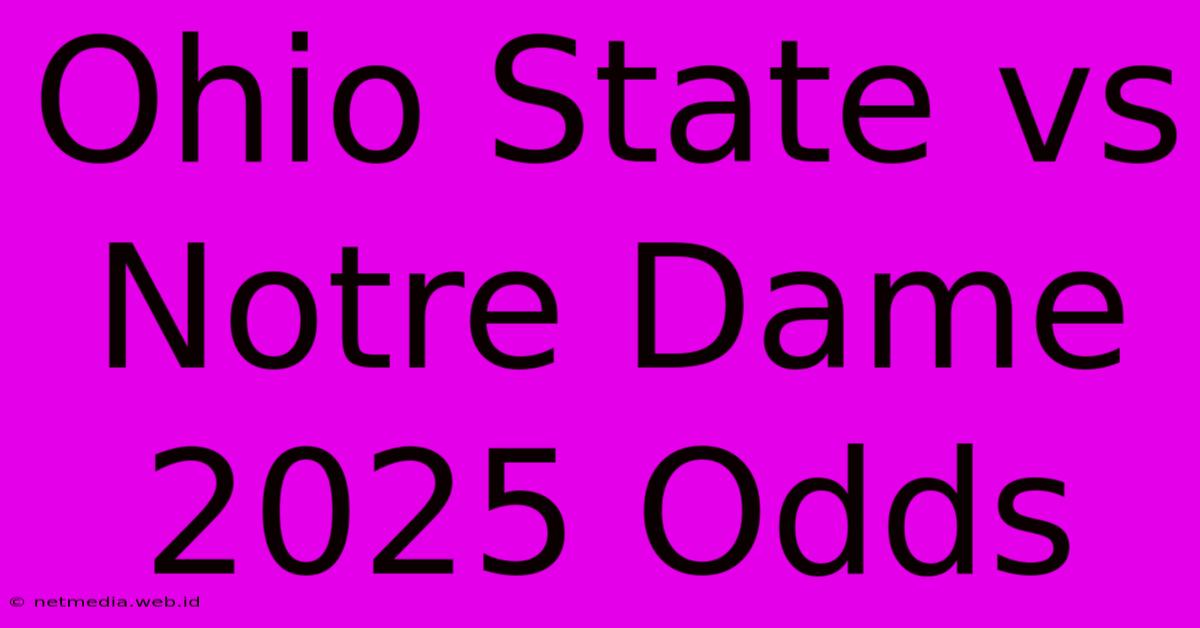 Ohio State Vs Notre Dame 2025 Odds