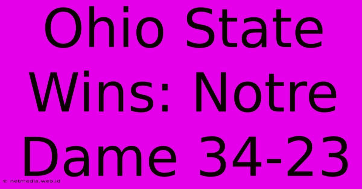 Ohio State Wins: Notre Dame 34-23